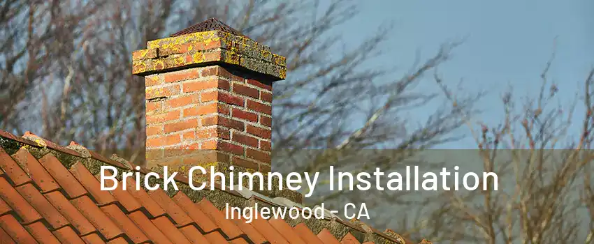 Brick Chimney Installation Inglewood - CA