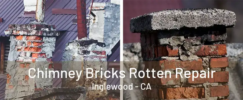 Chimney Bricks Rotten Repair Inglewood - CA