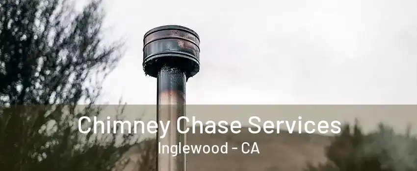 Chimney Chase Services Inglewood - CA