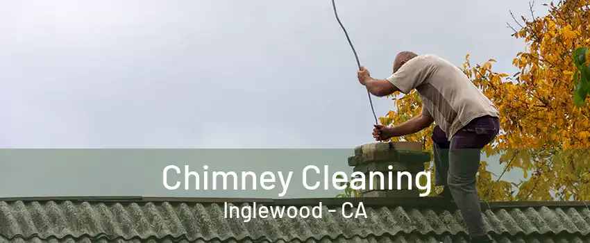 Chimney Cleaning Inglewood - CA