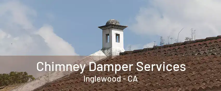 Chimney Damper Services Inglewood - CA