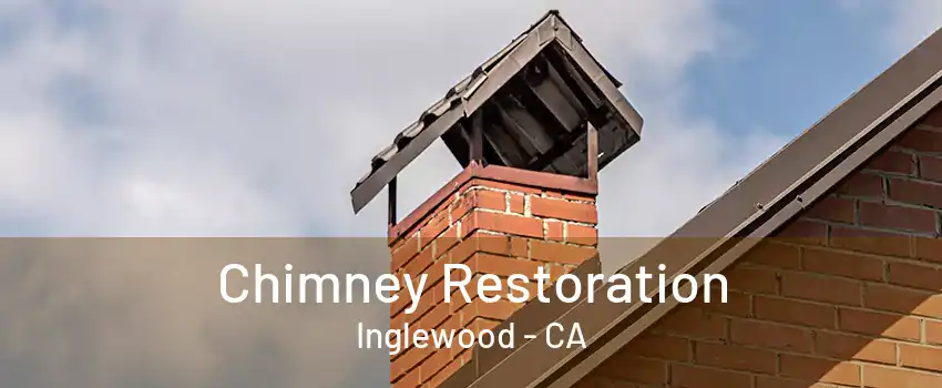 Chimney Restoration Inglewood - CA