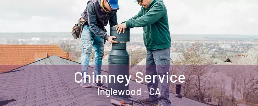 Chimney Service Inglewood - CA