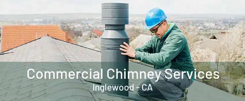 Commercial Chimney Services Inglewood - CA