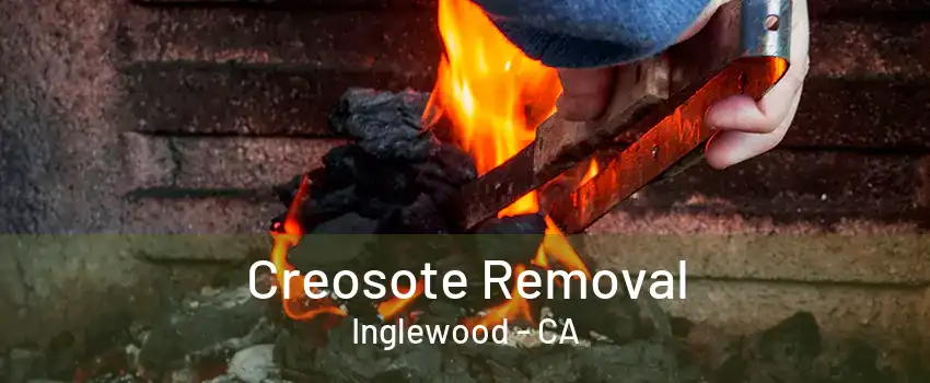 Creosote Removal Inglewood - CA