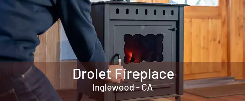 Drolet Fireplace Inglewood - CA