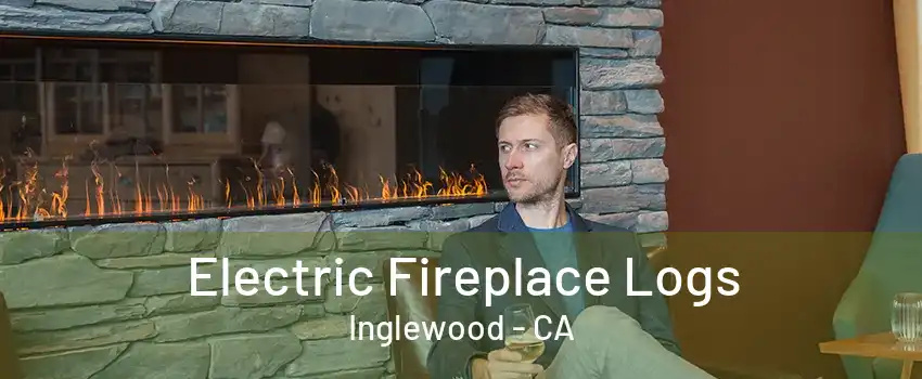 Electric Fireplace Logs Inglewood - CA