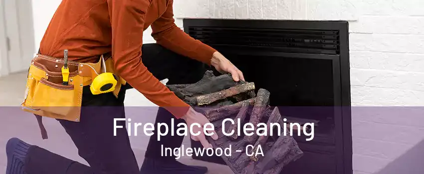 Fireplace Cleaning Inglewood - CA