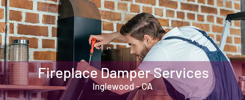 Fireplace Damper Services Inglewood - CA