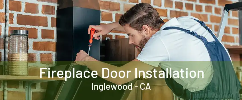 Fireplace Door Installation Inglewood - CA