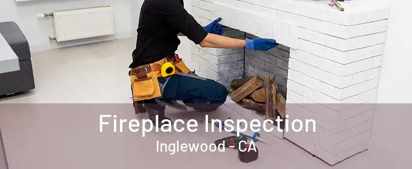 Fireplace Inspection Inglewood - CA