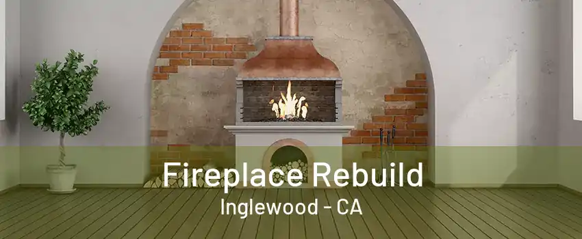 Fireplace Rebuild Inglewood - CA