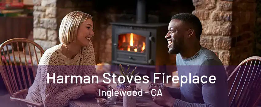 Harman Stoves Fireplace Inglewood - CA