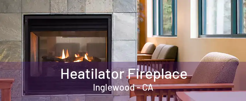 Heatilator Fireplace Inglewood - CA