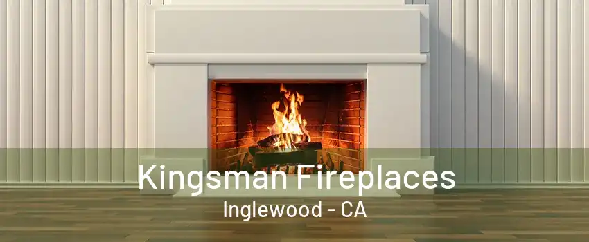 Kingsman Fireplaces Inglewood - CA