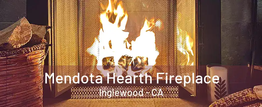 Mendota Hearth Fireplace Inglewood - CA