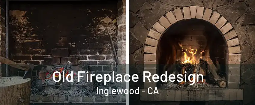 Old Fireplace Redesign Inglewood - CA