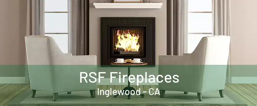 RSF Fireplaces Inglewood - CA