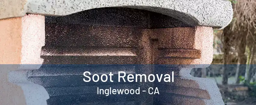 Soot Removal Inglewood - CA