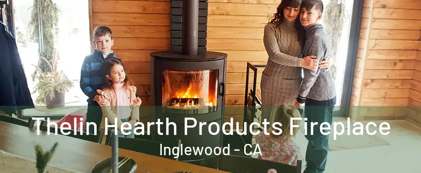 Thelin Hearth Products Fireplace Inglewood - CA