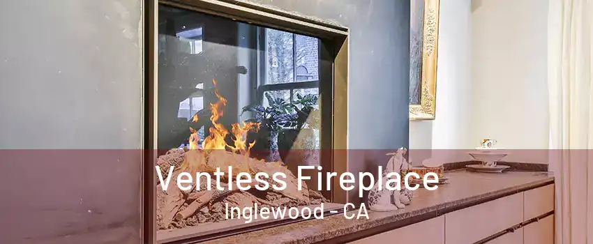 Ventless Fireplace Inglewood - CA